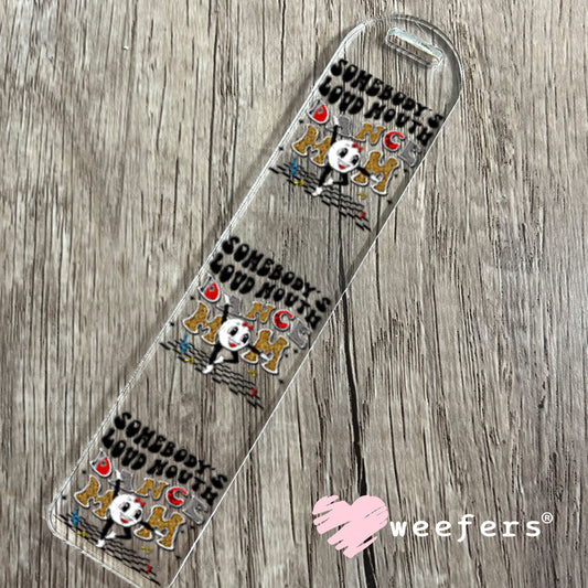 UV DTF Decal - Somebody's Loud Mouth Dance Mom Bookmark Weefers