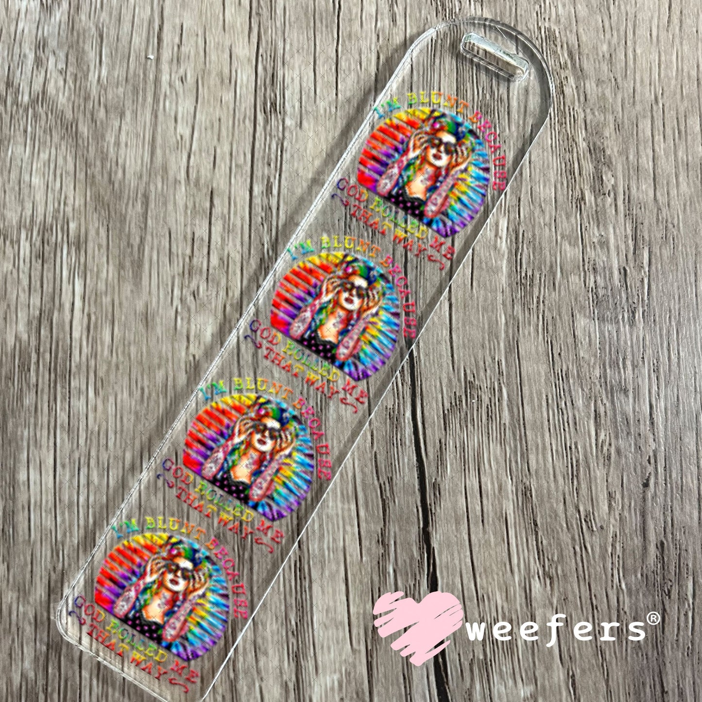 UV DTF Decal - I'm Blunt Because God Rolled Me That Way Bookmark Weefers