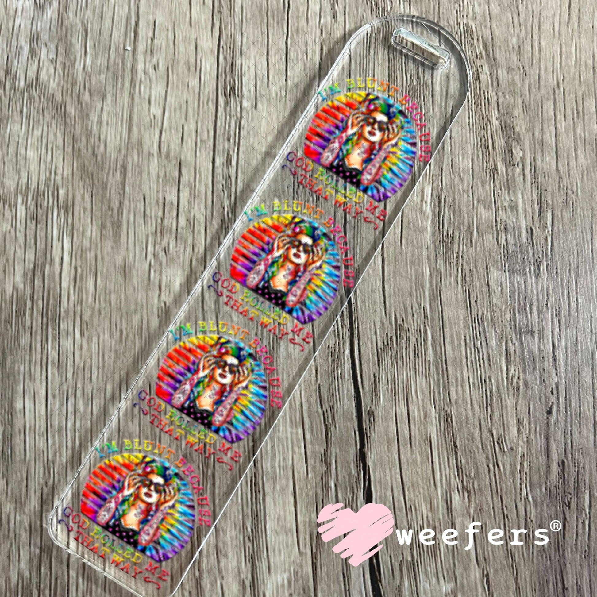 UV DTF Decal - I'm Blunt Because God Rolled Me That Way Bookmark Weefers