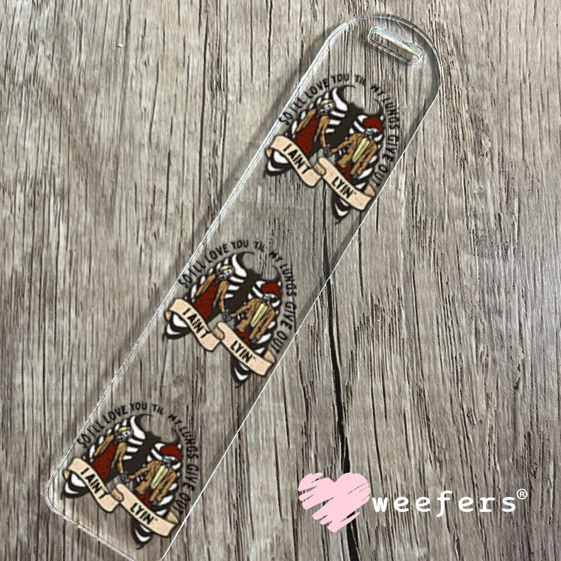 UV DTF Decal - So I'll Love You Til My Lungs Give Out Bookmark Weefers