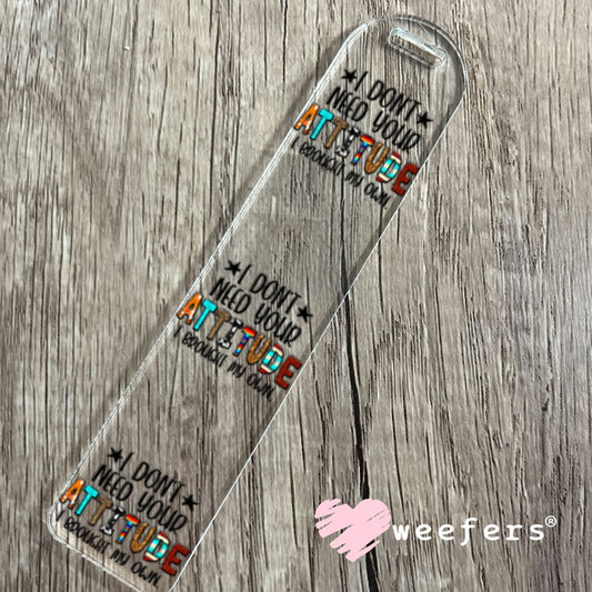 UV DTF Decal - I Don't Need Your Attitude I Brought My Own Bookmark Weefers