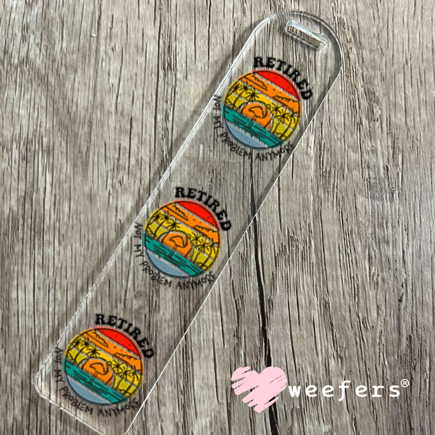 UV DTF Decal - Retired Not My Problem Anymore Bookmark Weefers