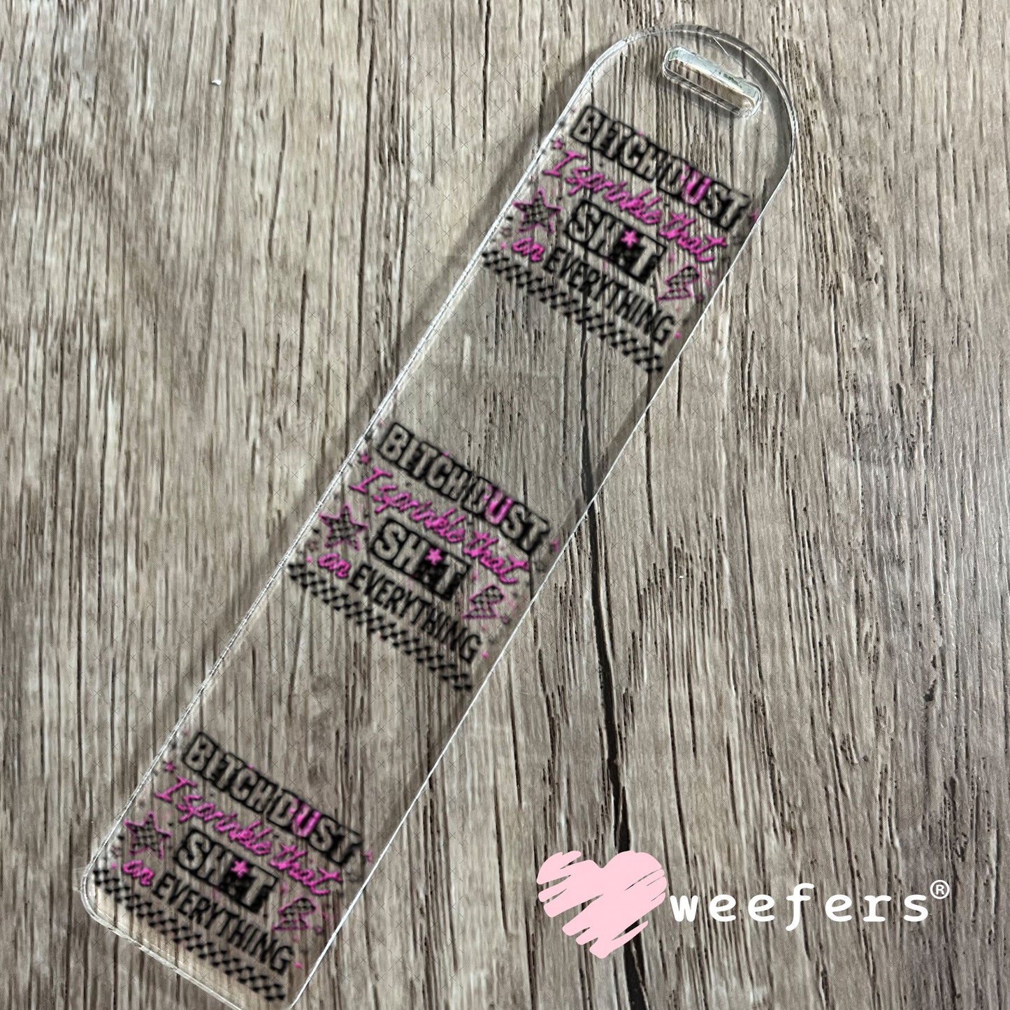 UV DTF Decal - Bitch Dust I sprinkle that on Everything Bookmark Weefers