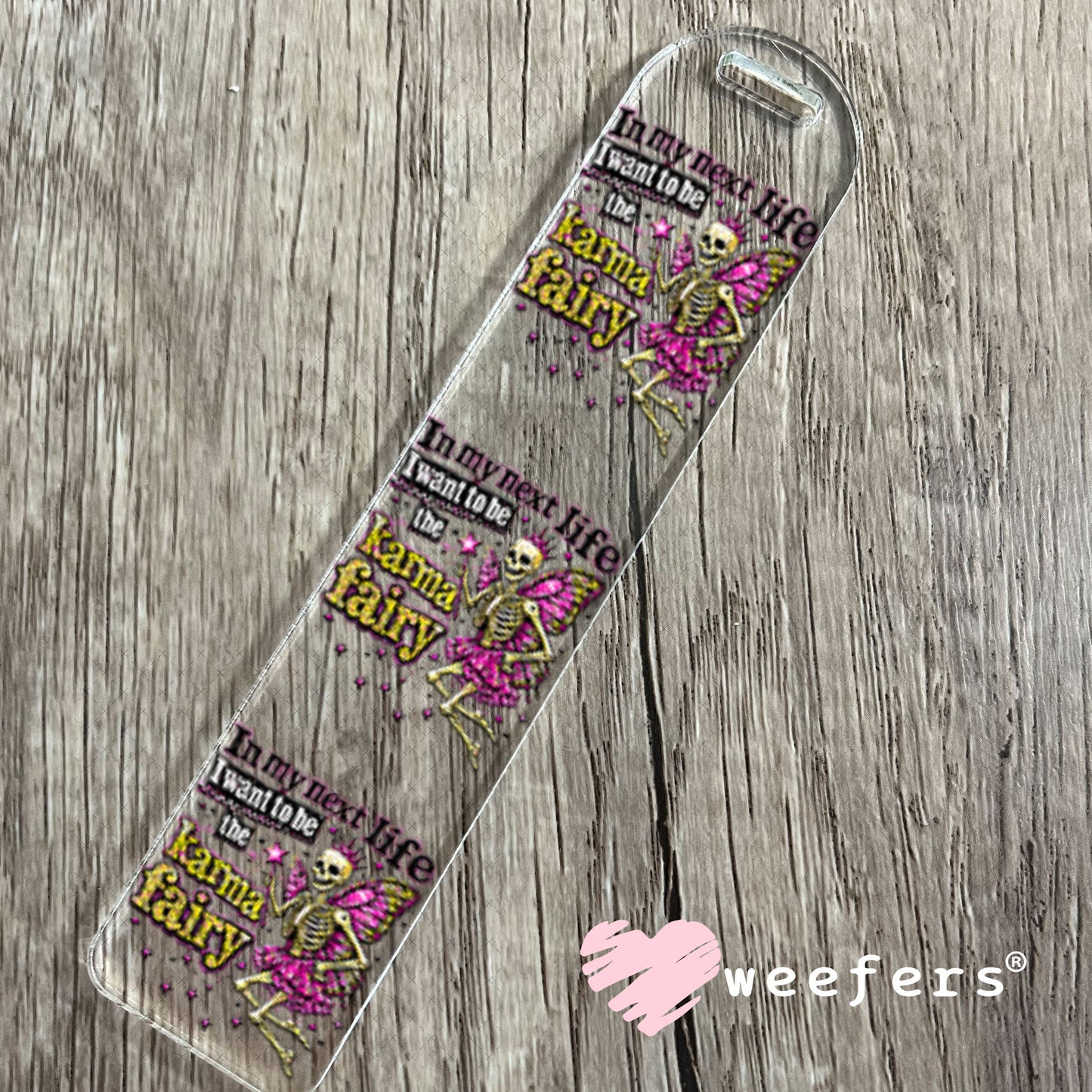 UV DTF Decal - In my Next Life I want to be the Karma Fairy Bookmark Weefers
