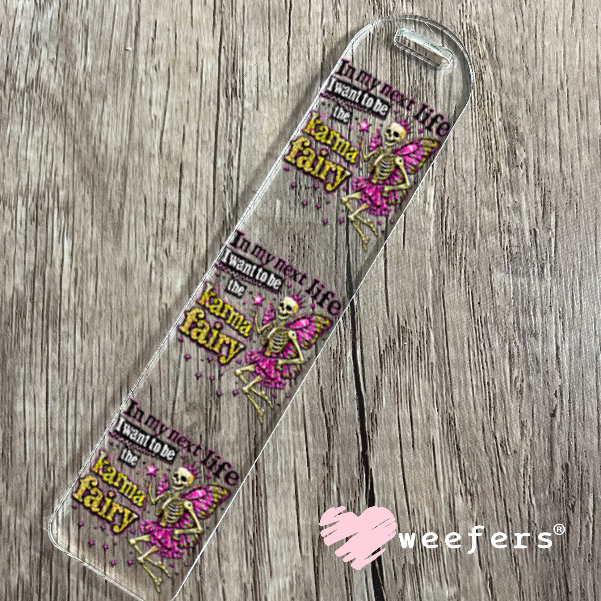 UV DTF Decal - In my Next Life I want to be the Karma Fairy Bookmark Weefers
