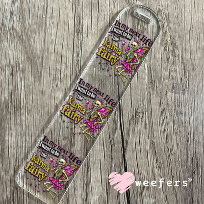 UV DTF Decal - In my Next Life I want to be the Karma Fairy Bookmark Weefers