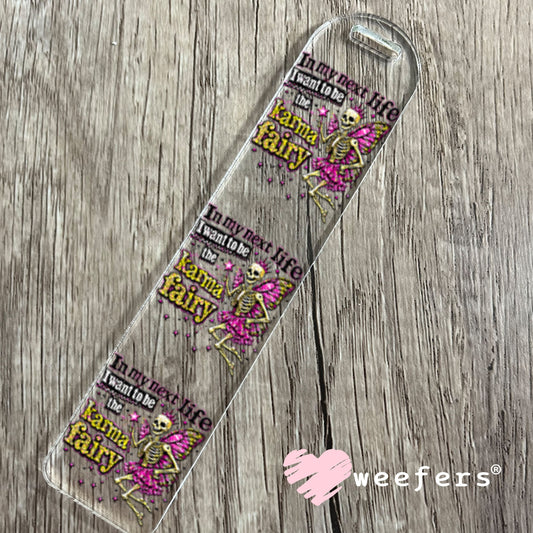 UV DTF Decal - In my Next Life I want to be the Karma Fairy Bookmark Weefers
