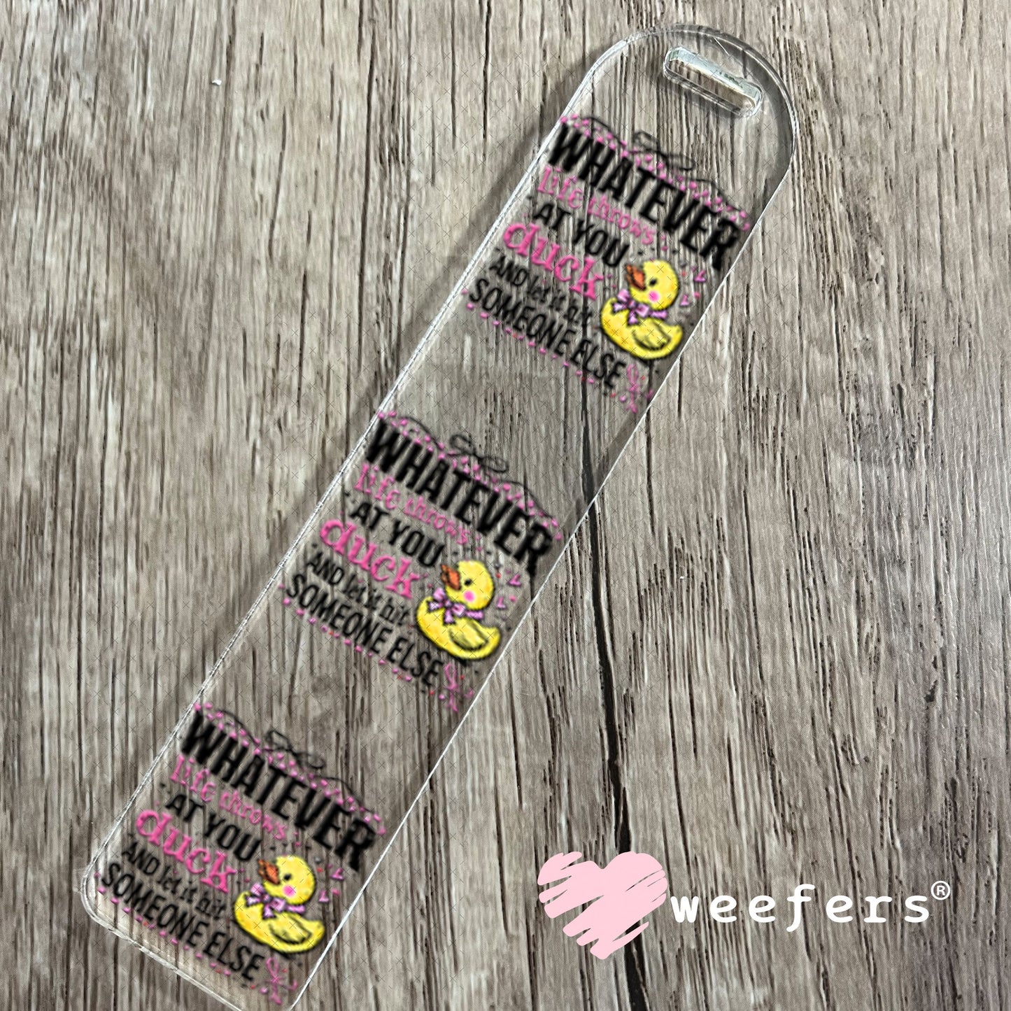 UV DTF Decal - Whatever Life Throws at You duck Bookmark Weefers