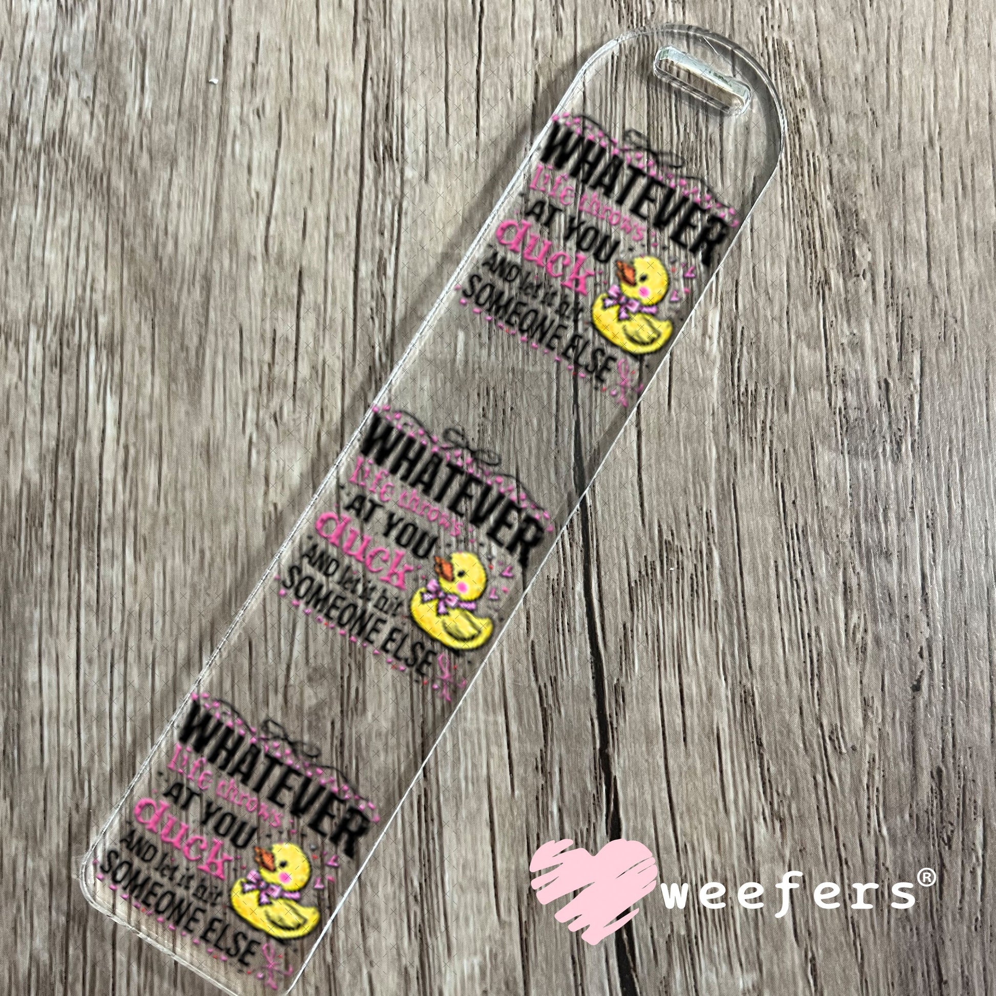 UV DTF Decal - Whatever Life Throws at You duck Bookmark Weefers