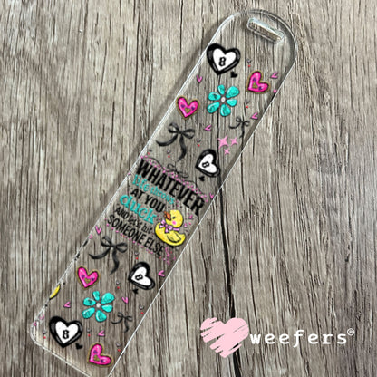 UV DTF Cup Wraps - Whaterver Life Throws at You Duck- Weefers® Exclusive Bookmark Weefers