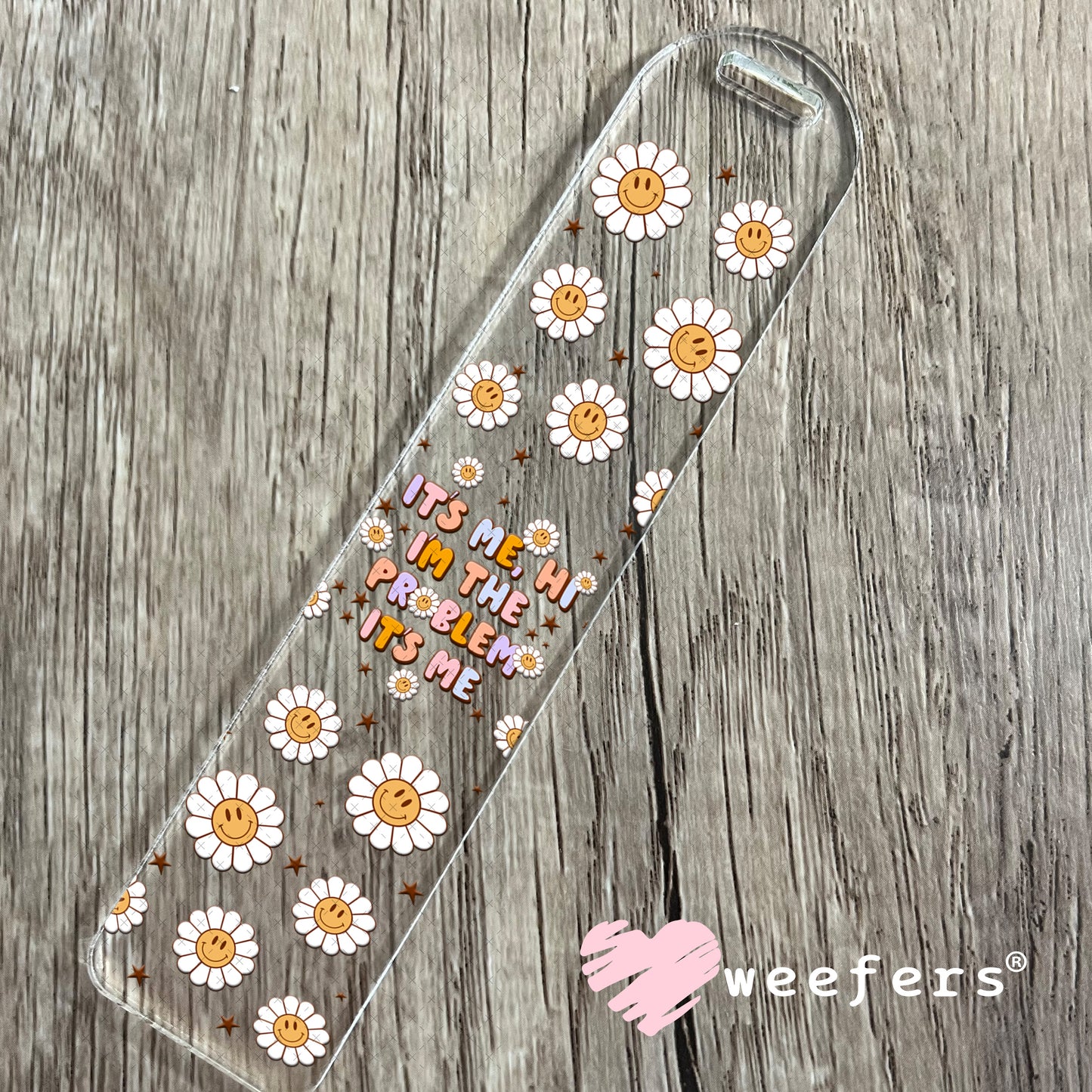 UV DTF Cup Wraps - It's Me Hi I'm The Problem Bookmark Weefers