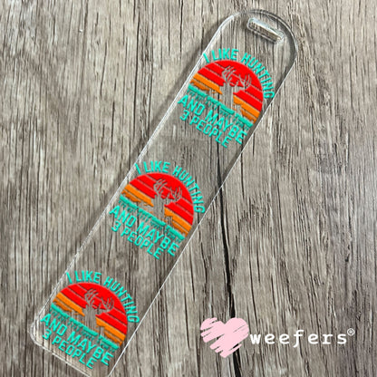 UV DTF Decal - I Like Hunting and Maybe 3 People Bookmark Weefers