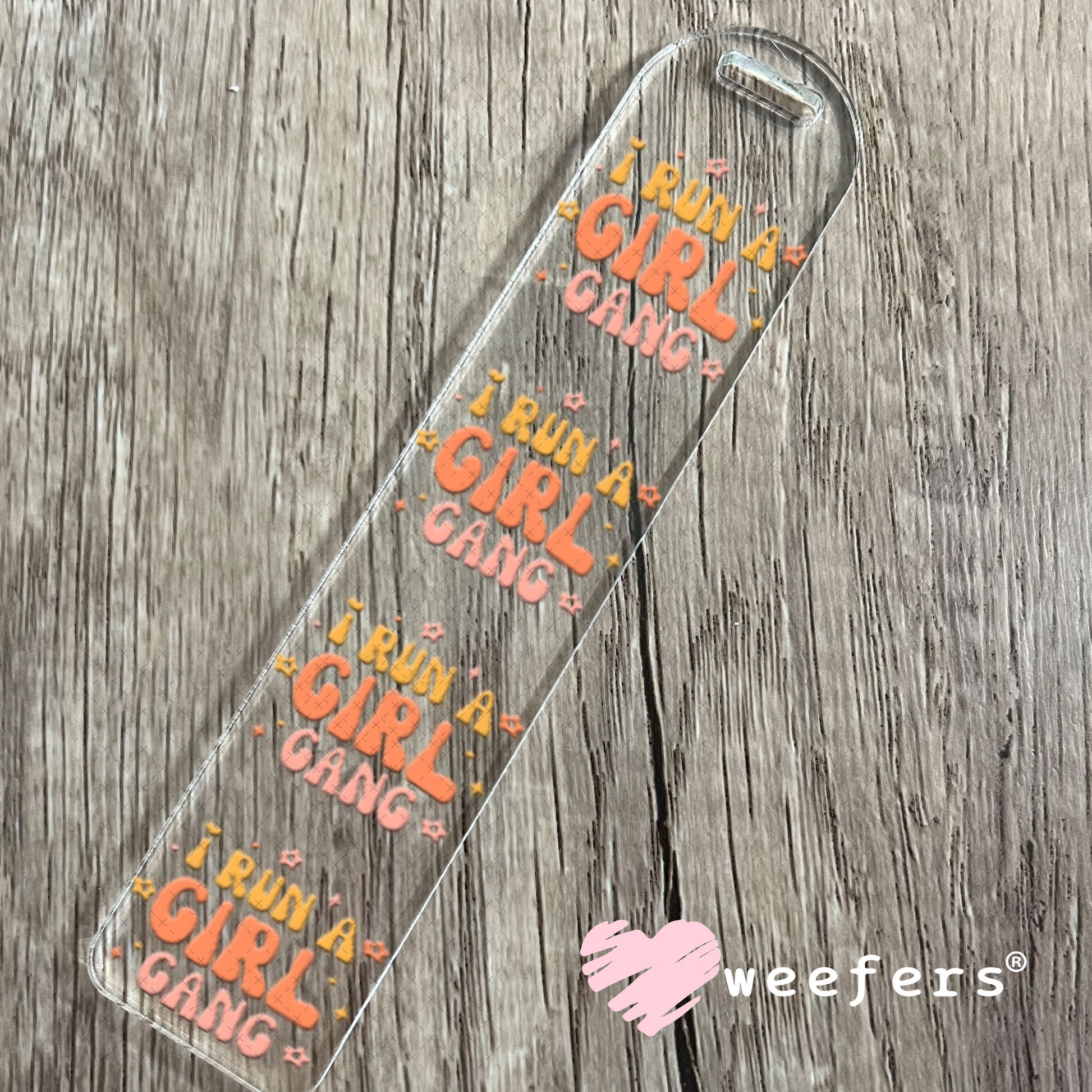 UV DTF Decal - I Run a Girl Gang Bookmark Weefers