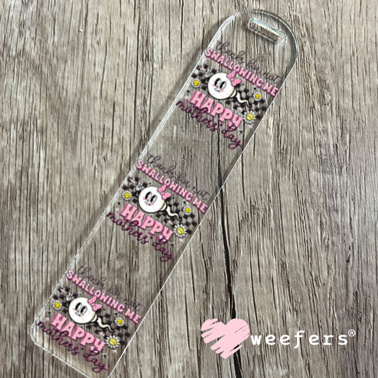 UV DTF Decal - Thanks for Not Swallowing Me Bookmark Weefers