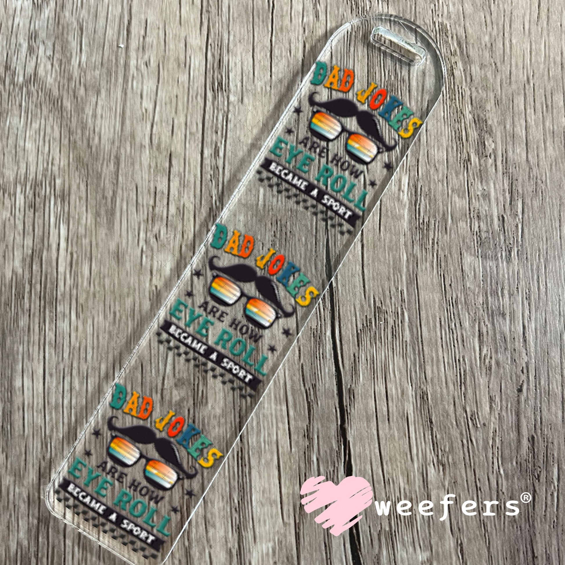UV DTF Decal - Dad Jokes Are How Eye Roll Bookmark Weefers
