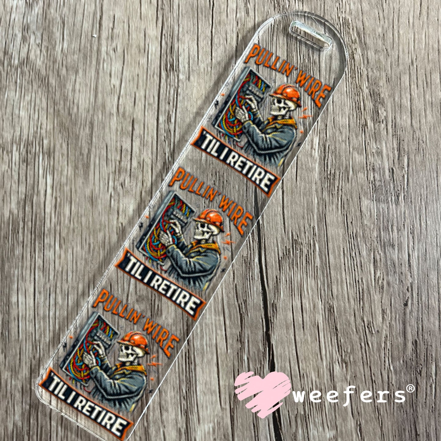 UV DTF Decal - Pullin' Wire 'Till I Retire Bookmark Weefers
