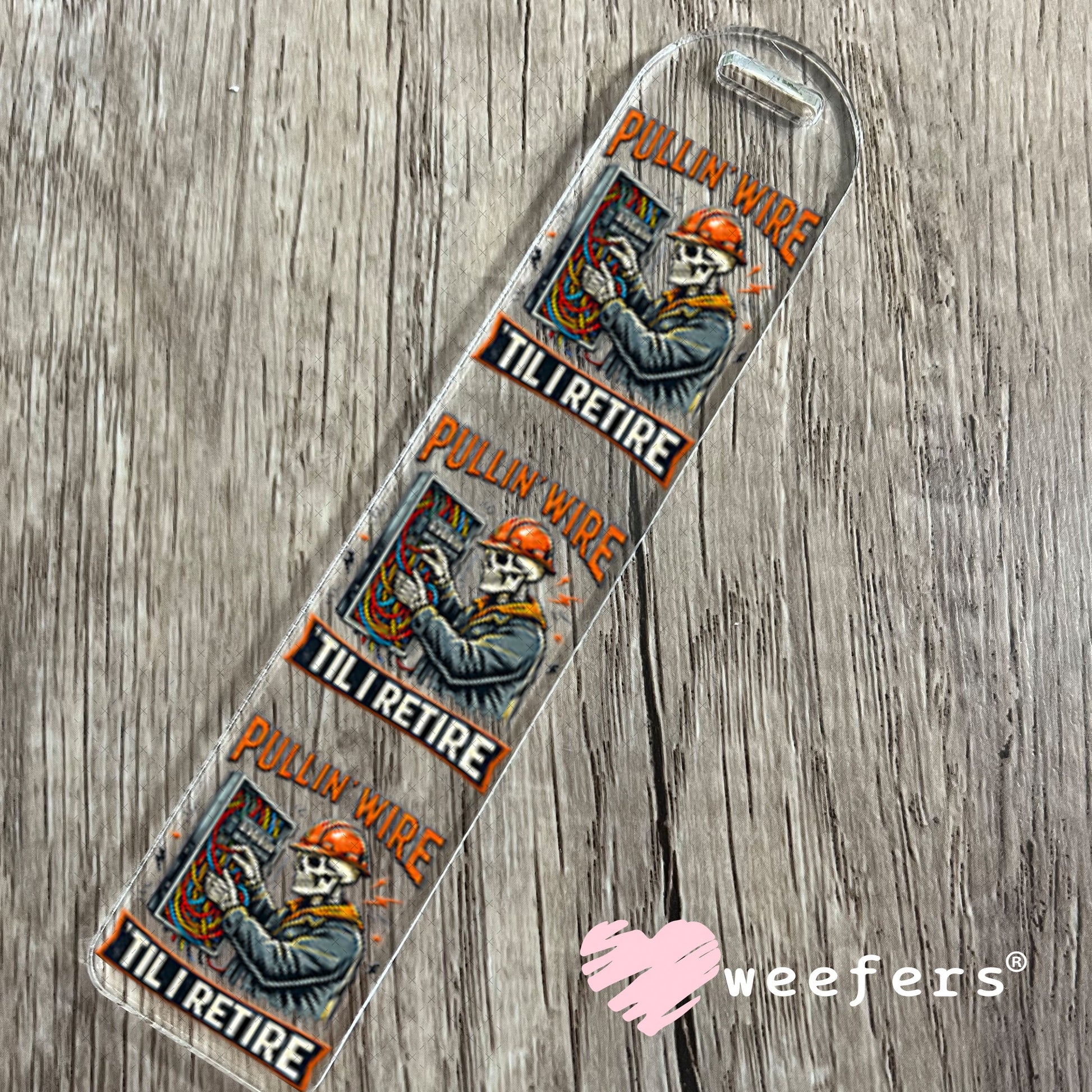 UV DTF Decal - Pullin' Wire 'Till I Retire Bookmark Weefers
