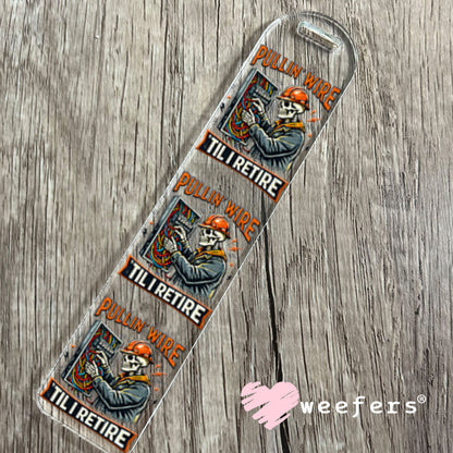 UV DTF Decal - Pullin' Wire 'Till I Retire Bookmark Weefers