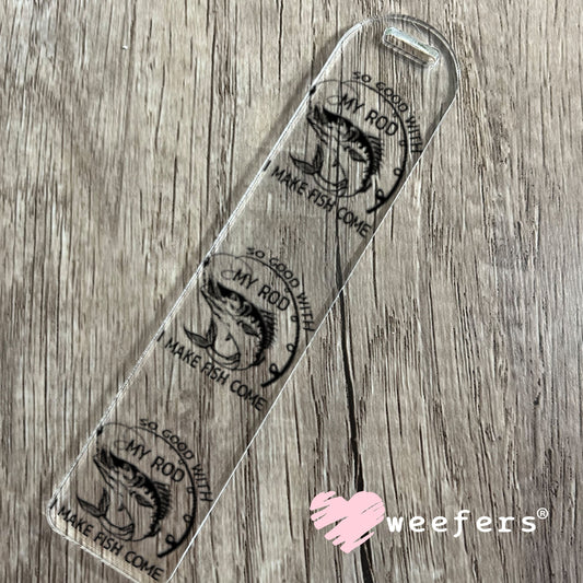 UV DTF Decal - So Good With My Rod I Make Fish Come Bookmark Weefers