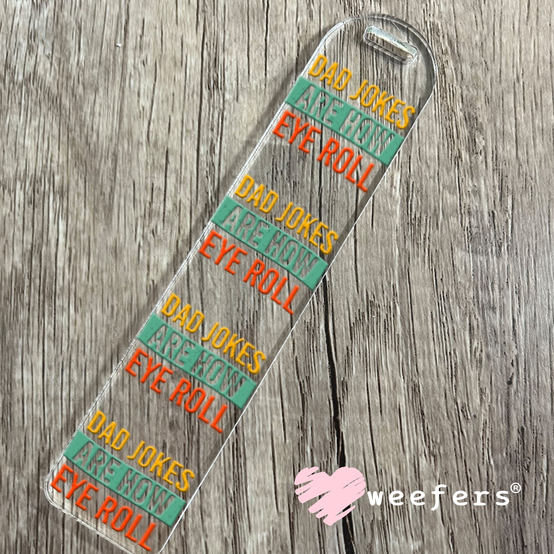 UV DTF Decal - Dad Jokes are How Eye Roll Bookmark Weefers
