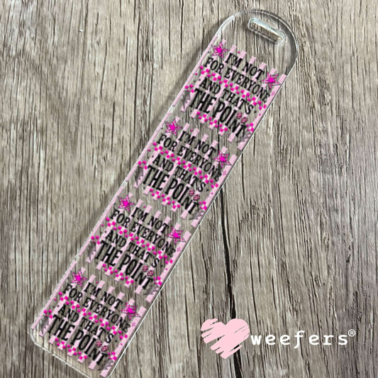 UV DTF Decal - I'm Not For Everyone and That's the Point Bookmark Weefers
