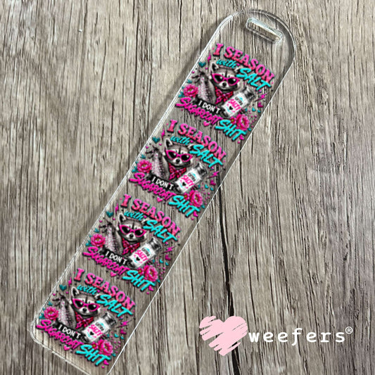 UV DTF Decal - I season With Salt I don't Sugarcoat Sh$t Bookmark Weefers