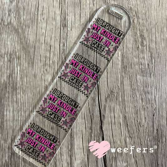 UV DTF Decal - I Brought My Kindle Just in Case Bookmark Weefers