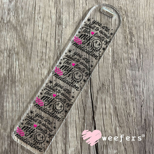 UV DTF Decal - You are about to Exceed the Limit of my Medication Bookmark Weefers