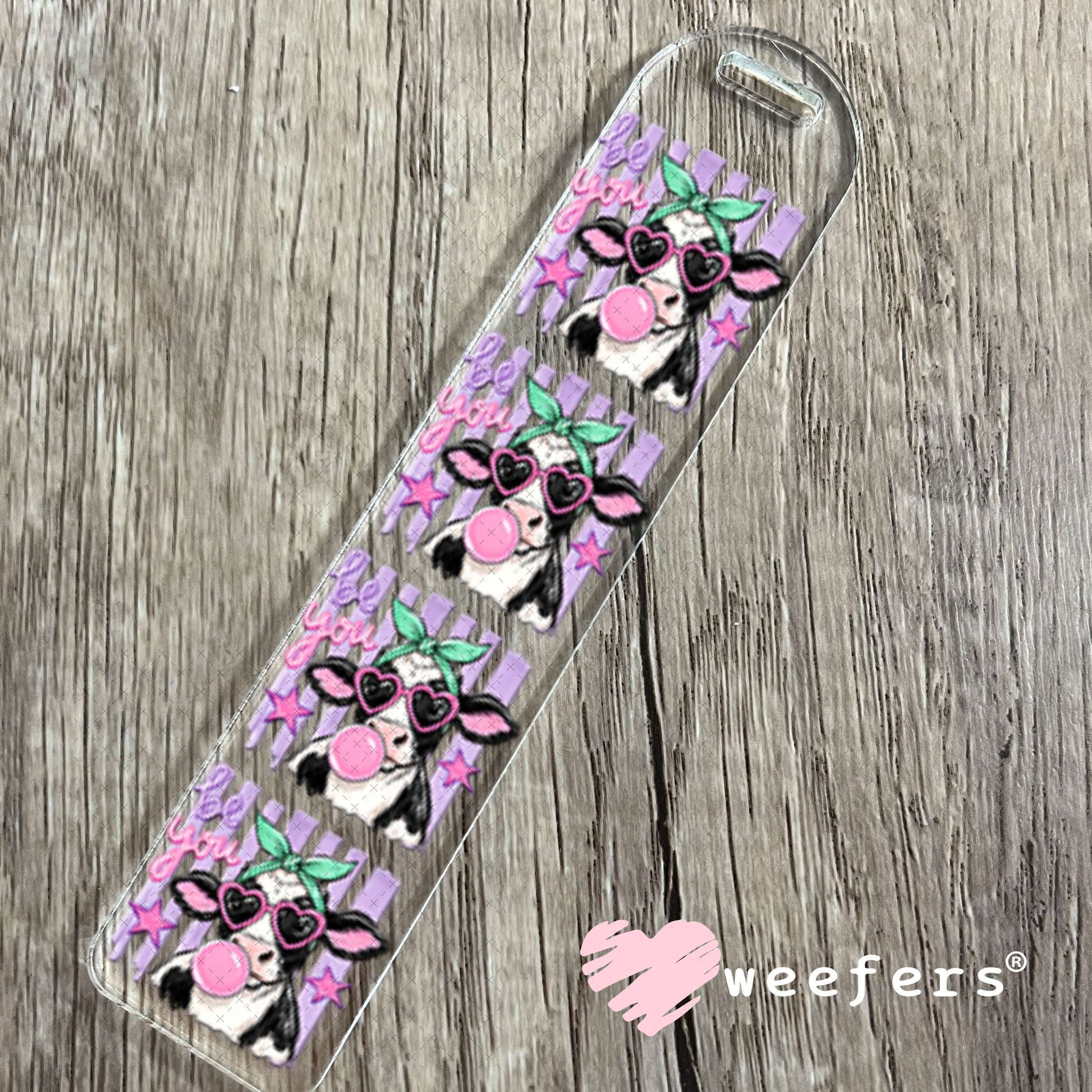 UV DTF Decal - Be You Bubble Cow Bookmark Weefers