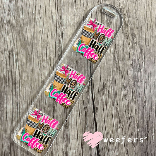 UV DTF Decal - Half Mom Half Coffee Bookmark Weefers