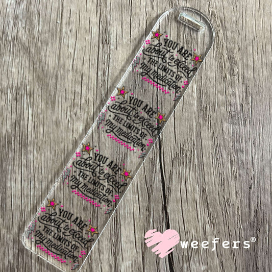 UV DTF Decal - You are about to exceed my medication Bookmark Weefers