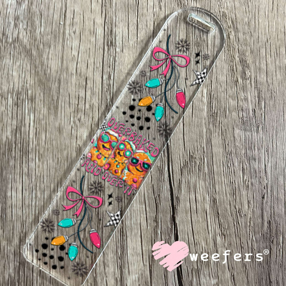 UV DTF Cup Wraps - Overbaked and Over it - Weefer® Exclusive Bookmark Weefers