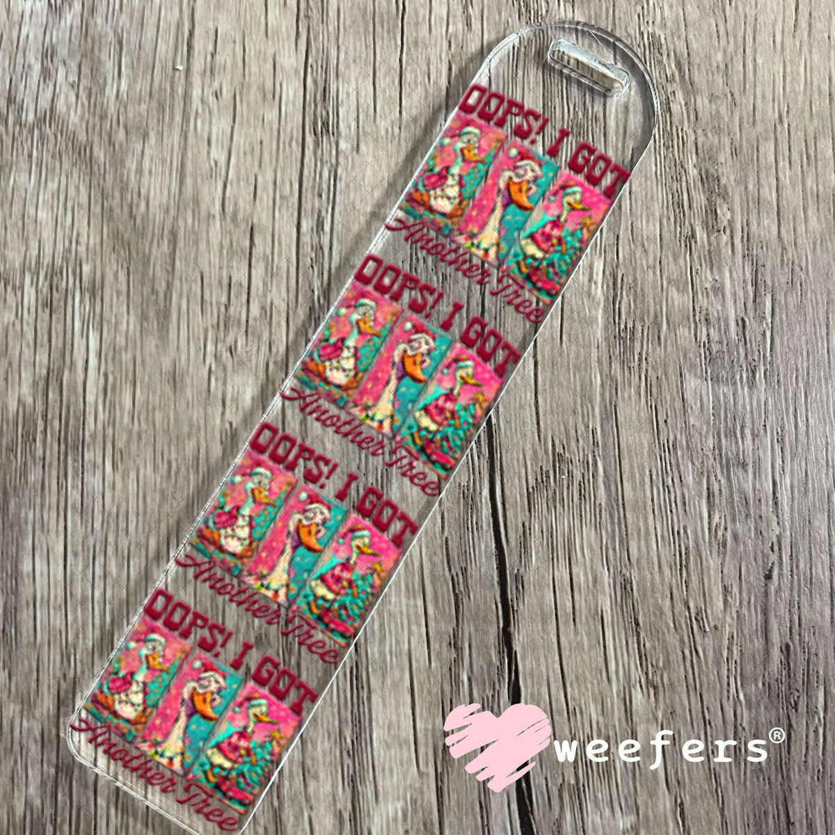 UV DTF Decal - Opps I got Another Tree Bookmark Weefers