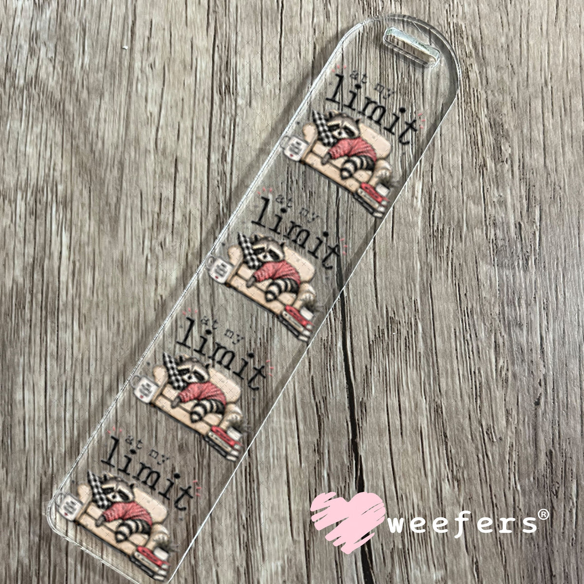 UV DTF Decal - At My Limit Bookmark Weefers