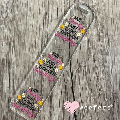 Not Moody Just Going Through It UV DTF Bookmark Decal