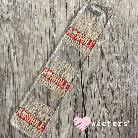 I Fucking Love My Asshole Husband UV DTF Bookmark Decal