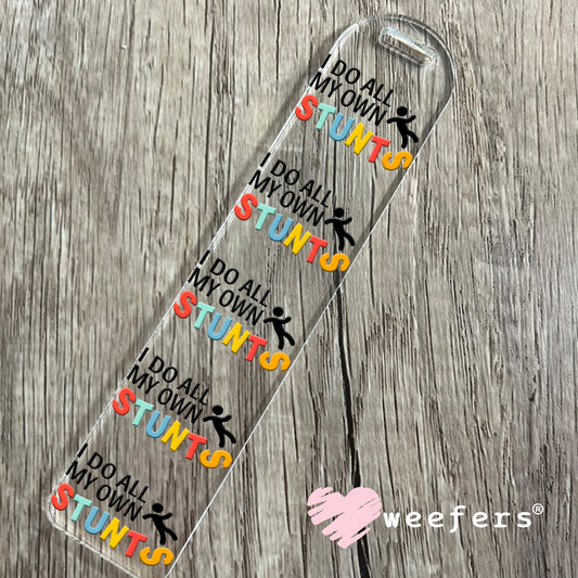 I Do All My Own Stunts UV DTF Decal Bookmark Weefers