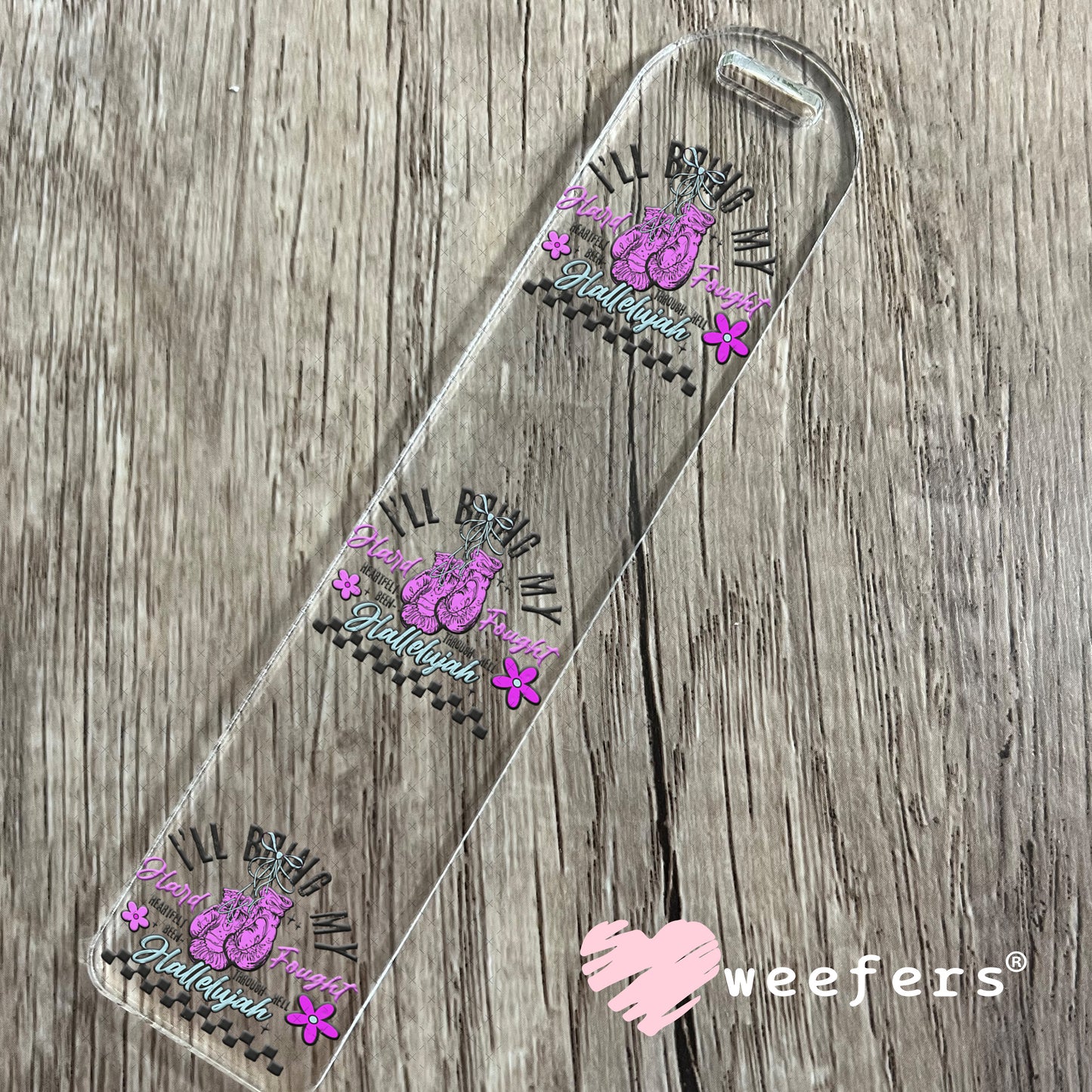 I'll Bring My Hard Fought UV DTF Decal Bookmark Weefers