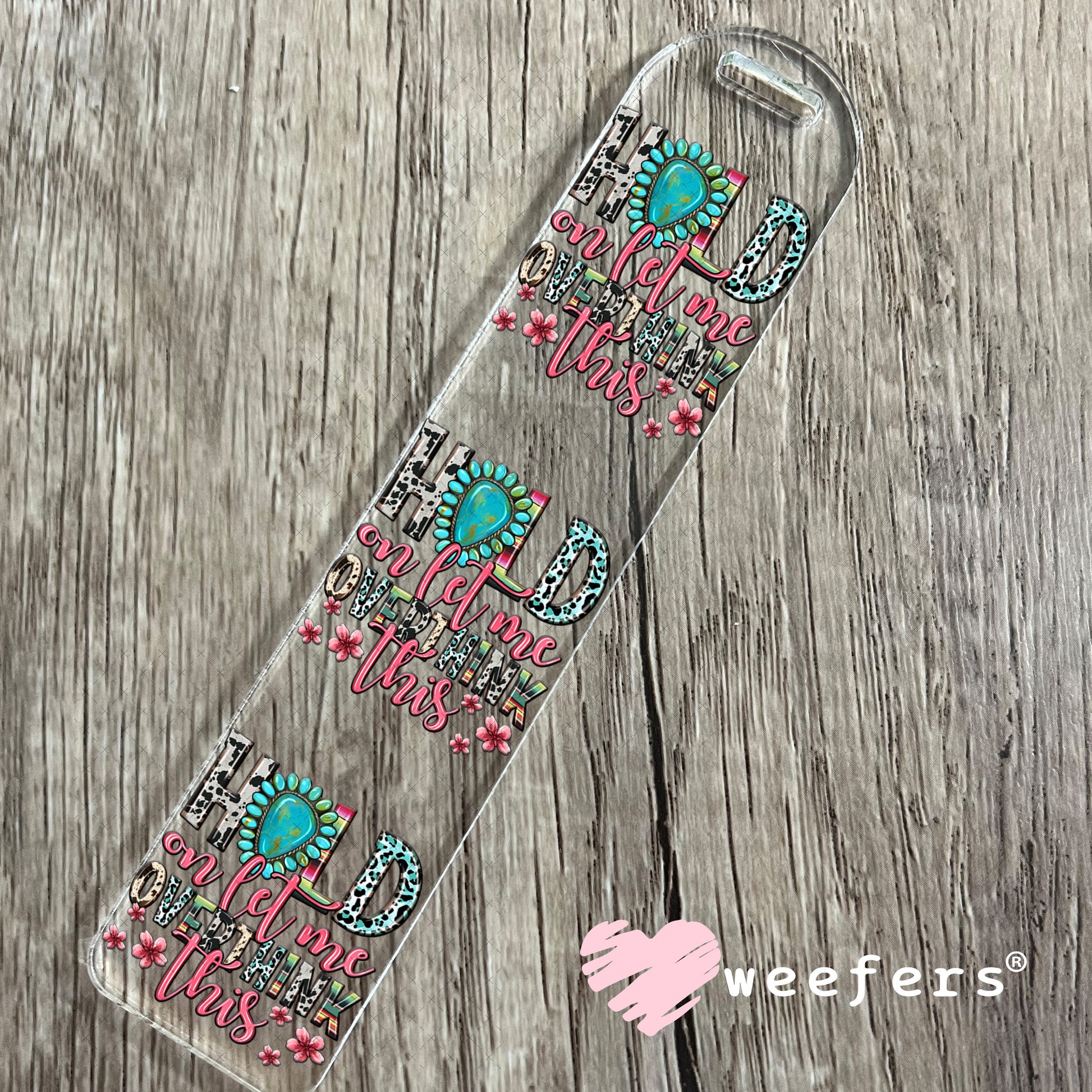 Hold on Let me Overthink This UV DTF Decal Bookmark Weefers