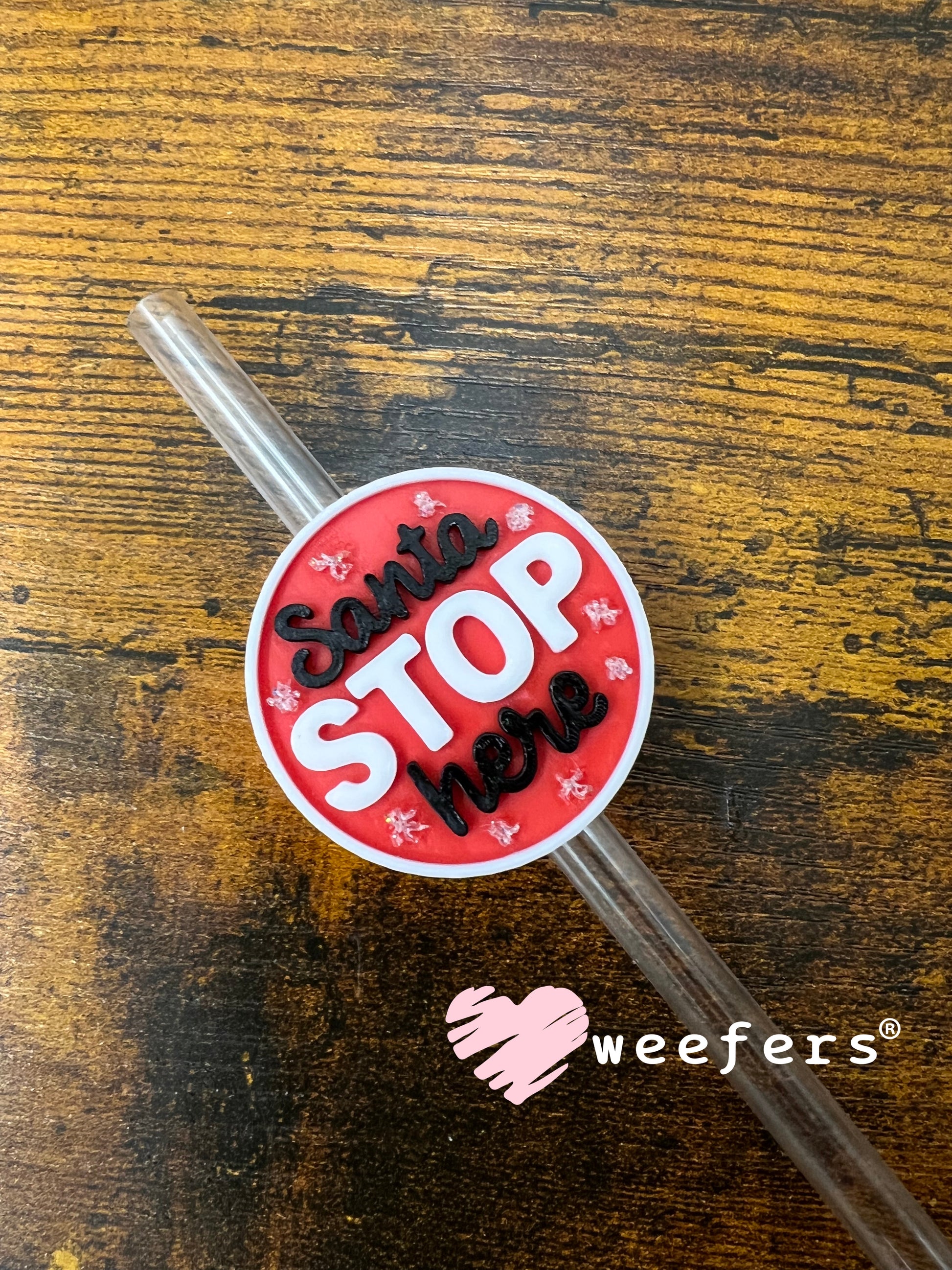 Santa Stop Here Straw Topper Buddy Weefers