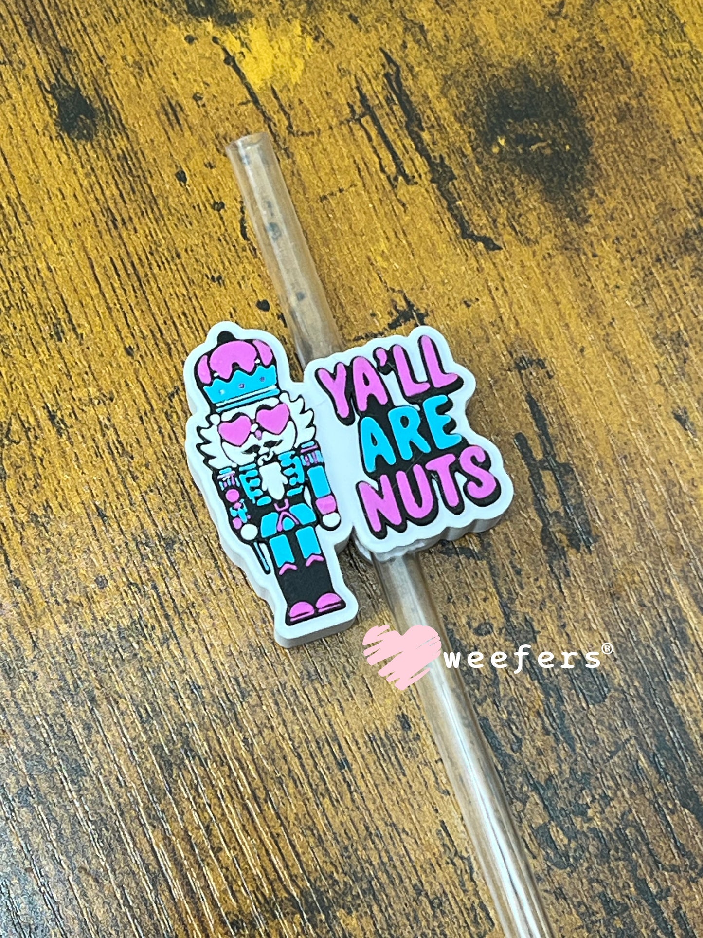 Ya'll Are Nuts Straw Topper Buddy Weefers