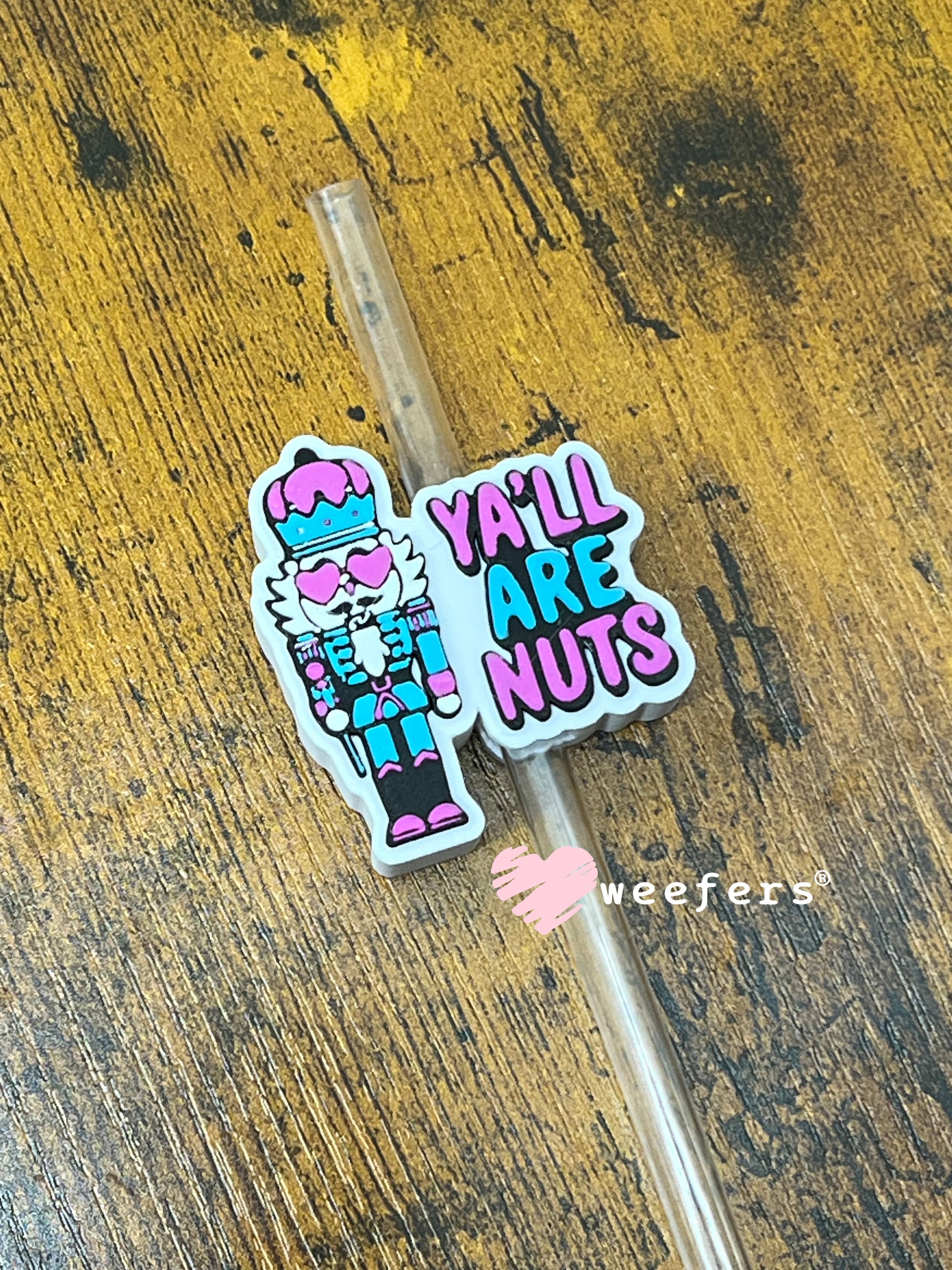 Ya'll Are Nuts Straw Topper Buddy Weefers