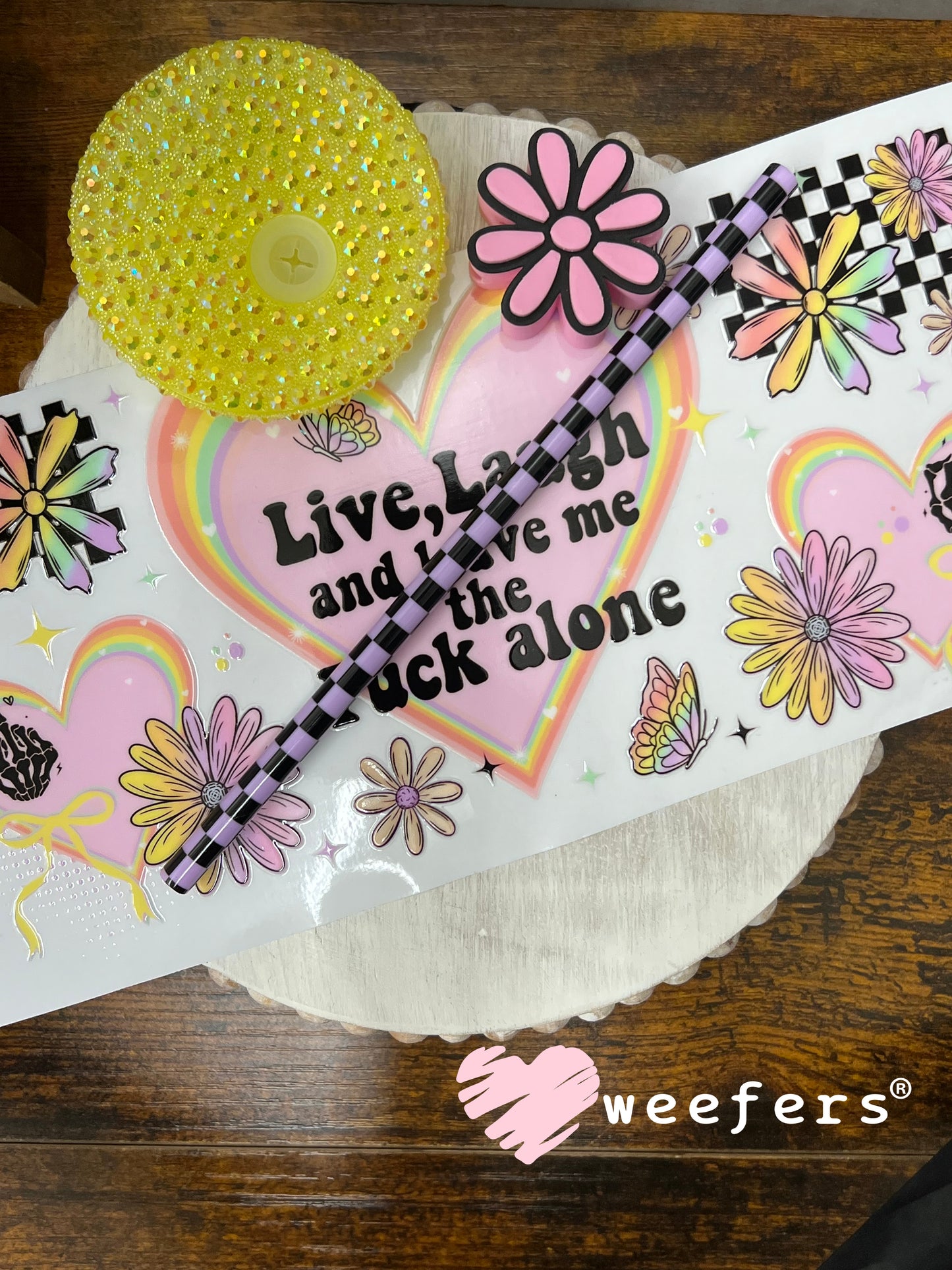 UV DTF Cup Wrap – Live Laugh and Leave Me the F Along Weefers