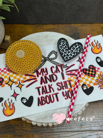 16oz Generic Glass Can Cups UV DTF Kits #78 - My Cat and I talk Sh$t About You Weefers