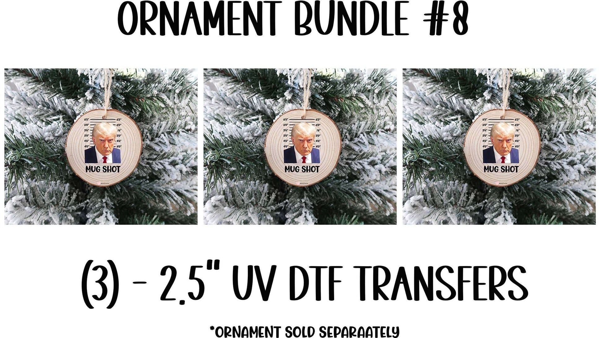 (3) Trump Mug Shot Christmas Ornament Bundle #8 UV DTF Transfer - Weefers