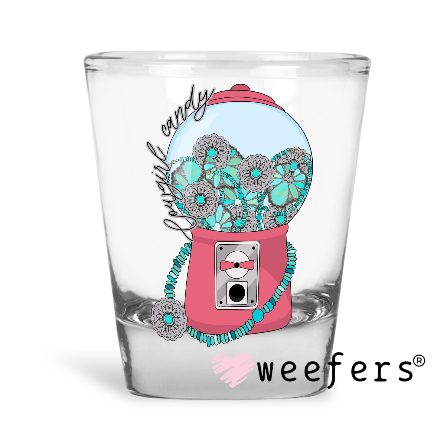 Cowgirl Candy UV DTF Decal Shot Glass Heavy Base Weefers