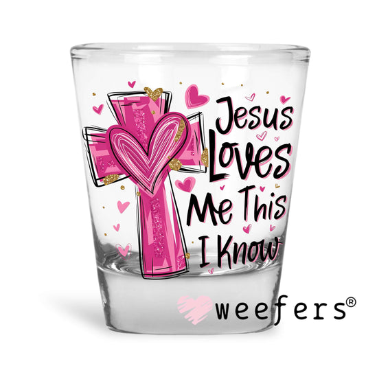 Jesus Loves Me This I Know Pink Cross UV DTF Decal Shot Glass Heavy Base Weefers