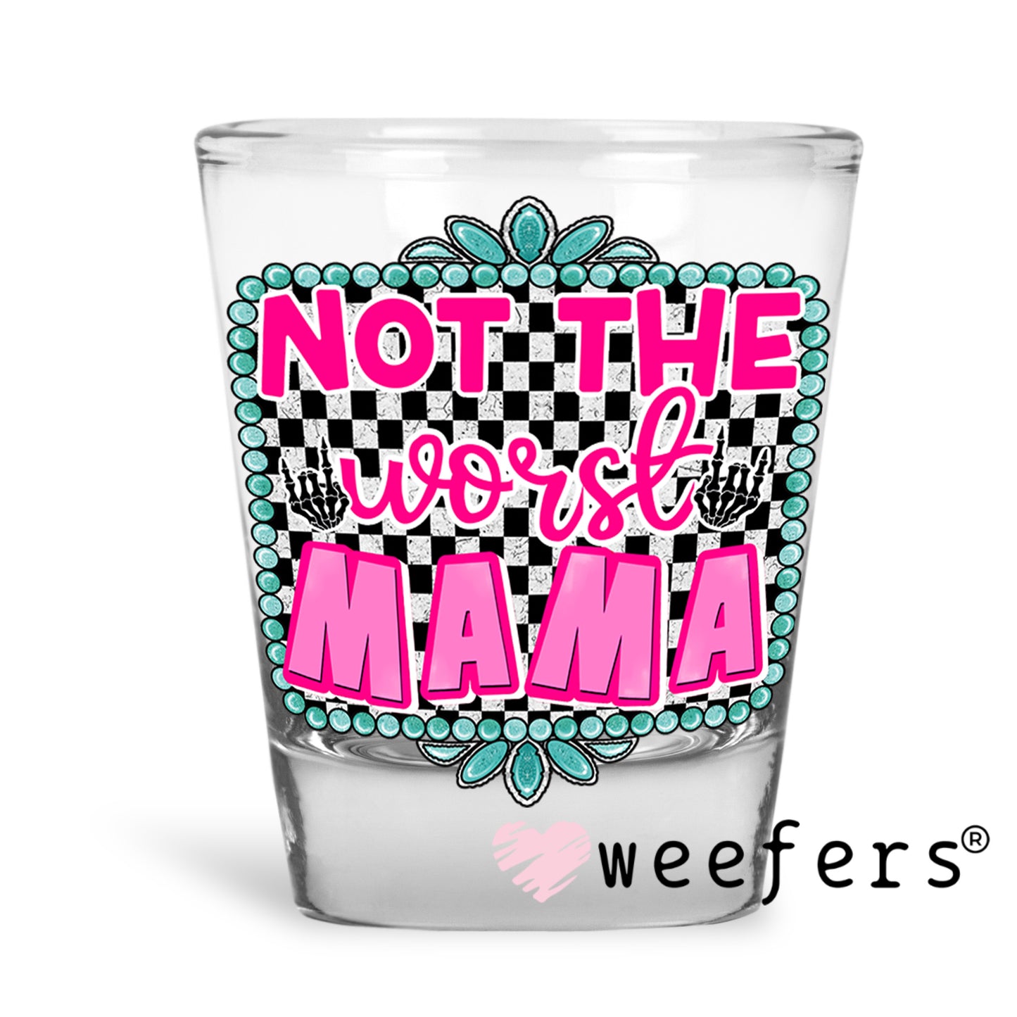 Not The Worst Mama Pink Western Blue UV DTF Decal Shot Glass Heavy Base Weefers