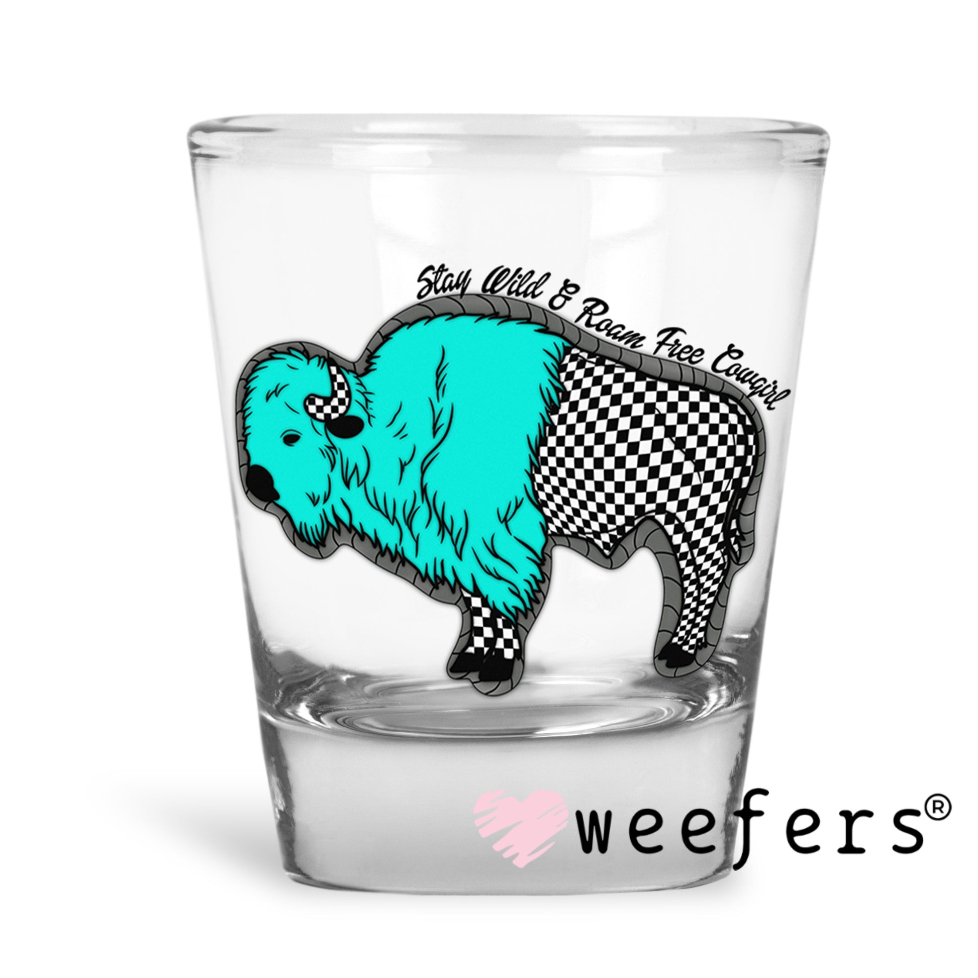 Stay Wild and Roam Free Cowgirl UV DTF Decal Shot Glass Heavy Base Weefers