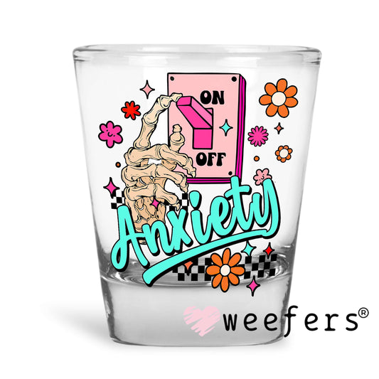 Anxiety ON UV DTF Decal Shot Glass Heavy Base Weefers